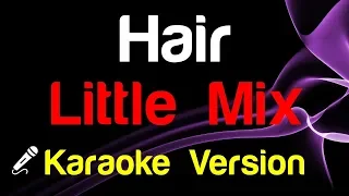 🎤 Little Mix - Hair (Karaoke) - King Of Karaoke