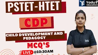 PSTET / CTET | CHILD DEVELOPMENT | BY RUCHI MAM |  YADUS EDUCATION @ 10:30 AM