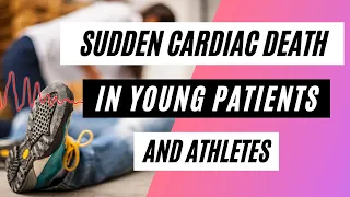 Sudden Cardiac Death In Young Patients and Athletes