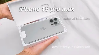 iphone 15 pro max natural titanium 256gb unboxing☁️ asmr, camera test and setup