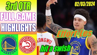 Golden State Warriors vs Atlanta Hawks FULL 3rd QTR Highlights (Feb 03, 2024) | NBA Season 2024