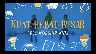 Kuat, Hebat, Besar (Gerak dan Lagu) - JPCC Worship Kids