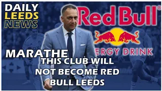 RED BULL LIVE UPDATE: Marathe "This Club will Never Become Red Bull Leeds