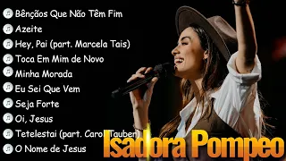 Bênçãos Que Não Têm Fim , Azeite ,.ISADORA POMPEO || Canções Gospel que Transmitem Esperança em Deus