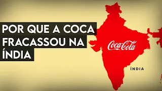 Por Que a Coca Cola Fracassou na Índia