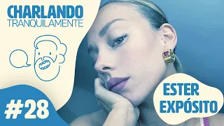 Charlando Tranquilamente #28 con ESTER EXPÓSITO