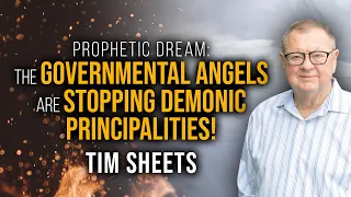 The Governmental Angels Are Stopping Demonic Principalities! (Prophetic Dream) | Tim Sheets