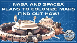 How Spacex and NASA plan to colonize mars: Deep dive in to Martian Colonization