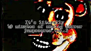 It's literally 10 minutes of analog horror jumpscares vol.2