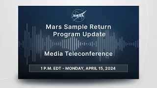 Mars Sample Return Program Update  (April 15, 2024)