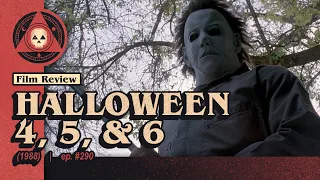 #290 – Triple Feature: Halloween 4 (1988), Halloween 5 (1989), Halloween 6 (1995)