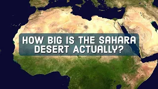 Sahara Desert - How Big Is The Sahara Desert Actually?