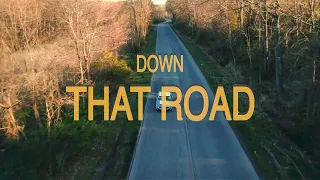 DOWN THAT ROAD - OFFICIAL FILM