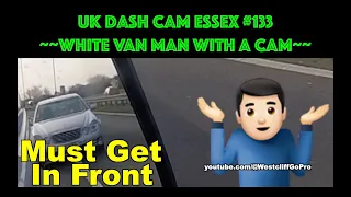 UK Dash Cam Essex Compilation #133 - White Van Man With A Cam #DashCamUK #BadDrivers #EssexDrivers