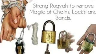 Strong Ruqyah to remove Magic of Chains,Lock's of Blockage & to free jinn tie by Magician in patient