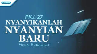 PKJ 27 - Nyanyikanlah Nyanyian Baru - Victor Hutabarat (with lyric)