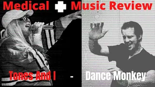 Tones and I - Dance Monkey : Medical Music Review - Real ER Doctor reviews top hits