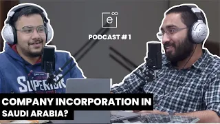 1- How to incorporate your company in Saudi Arabia | Incorporate company in Saudi Arabia | Podcast#1