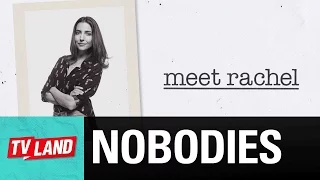 Nobodies | Meet Rachel | TV Land