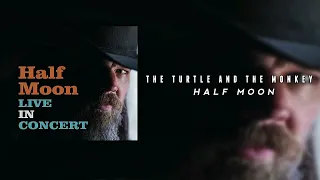 Half Moon - The Turtle and the Monkey [Ryan Hurst]