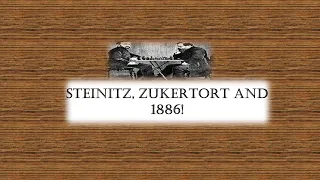 STEINITZ,ZUKERTORT AND 1886!