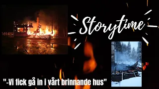 STORYTIME - 10 år sedan vårt hus brann