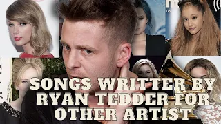 TOP 10 SONGS WRITTEN BY RYAN TEDDER