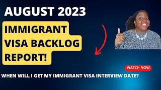 August 2023 Immigrant Visa Backlog Report | When Will I Get My Immigrant Visa Interview Date?