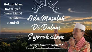 ADA MASALAH DALAM SEJARAH ISLAM || KH. Buya Syakur Yasin MA