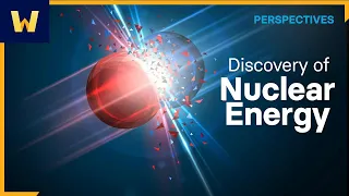 The Discovery and Uses of Nuclear Energy | Wondrium Perspectives