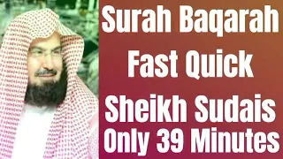 Surah Baqarah (Fast Recitation) In Just 39 Minutes By Sheikh Sudais