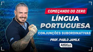 LÍNGUA PORTUGUESA COM PABLO JAMILK - CONJUNÇÕES SUBORDINATIVAS - AlfaCon