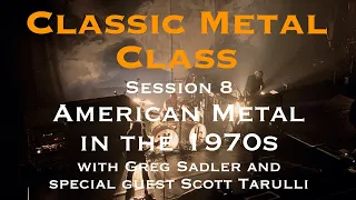 Classic Metal Class Episode 8 | American Metal in the 1970s l | G Sadler & Scott Tarulli