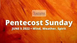 GHUMC June 5 2022 (11am Organ/Piano/Choir) Pentecost!