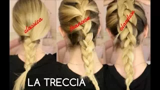 HAIR TUTORIAL | LA TRECCIA: CLASSICA, FRANCESE, OLANDESE