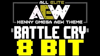 Battle Cry (Kenny Omega AEW Theme) [8 Bit Tribute to All Elite Wrestling] - 8 Bit Universe