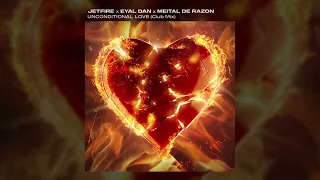 JETFIRE x Eyal Dan x Meital De Razon - Unconditional Love (Club Mix)