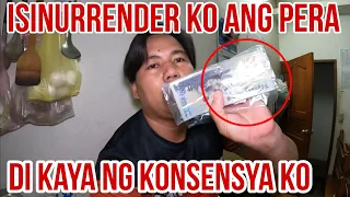 Isinurrender ko ang Pera Hindi Kinaya ng Konsensya ko