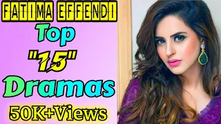 Top "15" Dramas of Fatima Effendi  》Fatima Effendi Drama List  》Pakistani Actress  》Best Dramas