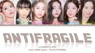 LE SSERAFIM — 'ANTIFRAGILE' with 6 members (You as member) Color Coded Lyrics