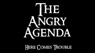 The Angry Agenda - Here Comes Trouble(Full Album - Released 2011)