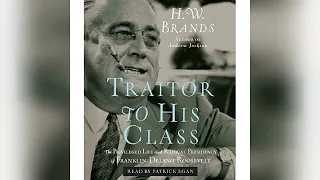 Traitor to His Class: The Privileged Life and Radical Presidency of Franklin... | Audiobook Sample