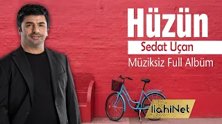 Hüzün - Sedat Uçan 💖 Müziksiz İlahi Albümü 2023  💖 İlahiNet