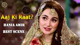 Aaj Ki Raat Baraat Hai Meri - Hania Amir - Best Scene - Must Watch