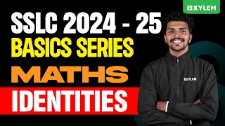 SSLC 2024-25 | Basics Series - Maths - Identities| Xylem SSLC