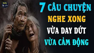 🗣 PHẢI CHĂNG TẤT CẢ CHA MẸ TRÊN ĐỜI ĐỀU NHƯ VẬY | 7 Câu Chuyện Cuộc Sống Nghe Xong  DAY DỨT CẢM ĐỘNG