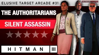 HITMAN 3 - "The Authoritarians" Elusive Target Arcade #31 - Silent Assassin Rating