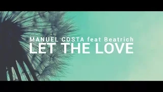 Manuel Costa feat. Beatrich - Let The Love (Official Video Lyric) // [Tropical House Summer 2018]