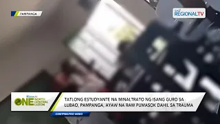 One North Central Luzon: 3 estudyanteng minaltrato ng guro sa Pampanga, na-trauma umano