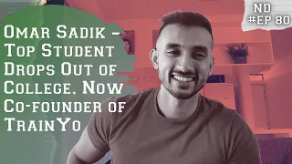 Omar Sadik – Top Student Drops Out of College, Now Co-founder of TrainYo - EP #80